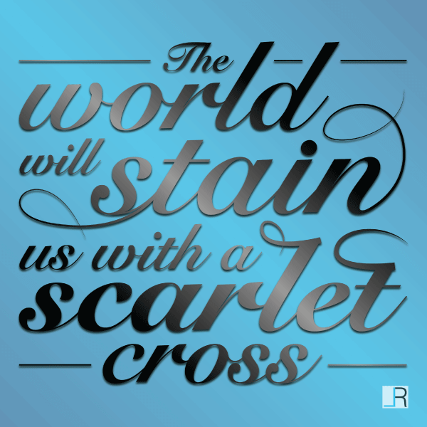 Typographic Composition of Scarlet Cross by Black Veil Brides. Lyrics: The World Will Stain Us With A Scarlet Cross.